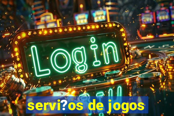 servi?os de jogos