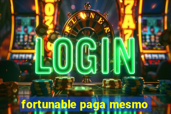 fortunable paga mesmo