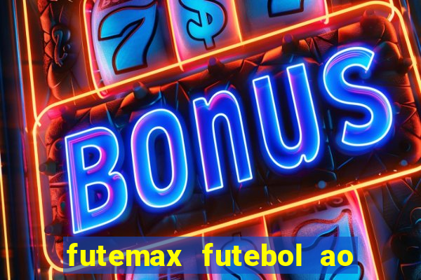 futemax futebol ao vivo atualizado