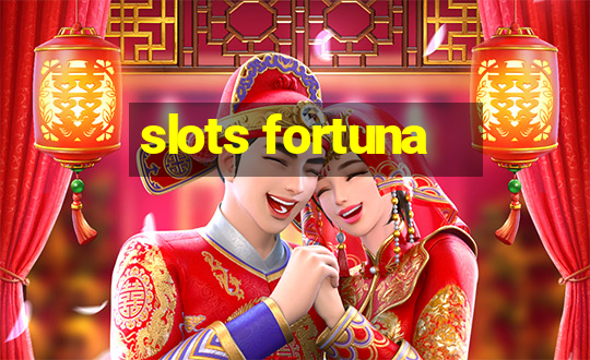 slots fortuna