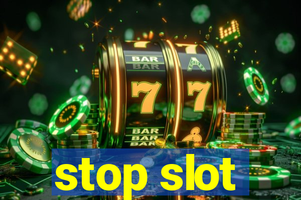 stop slot