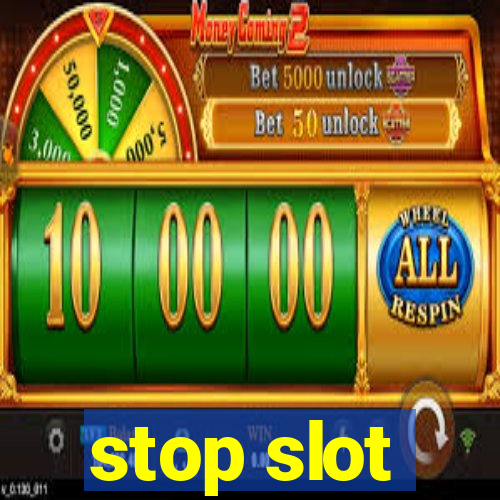 stop slot