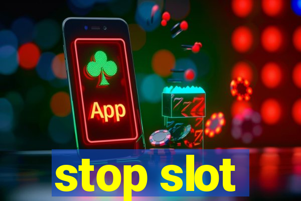 stop slot