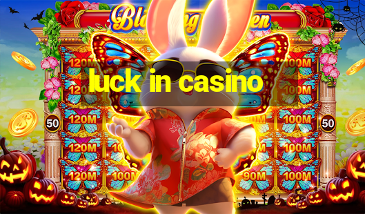 luck in casino