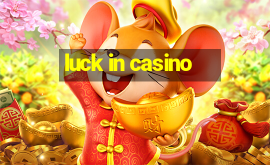 luck in casino