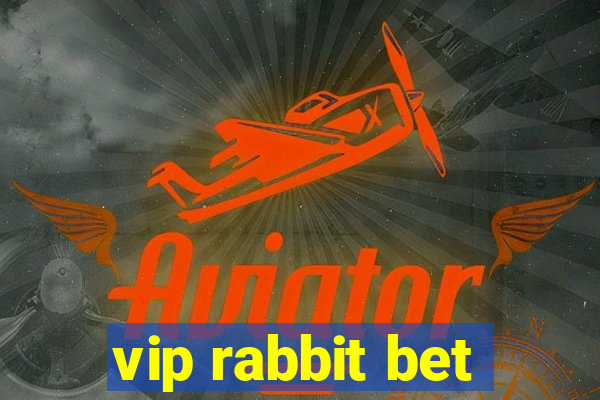 vip rabbit bet