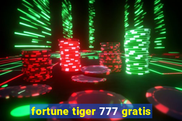 fortune tiger 777 gratis