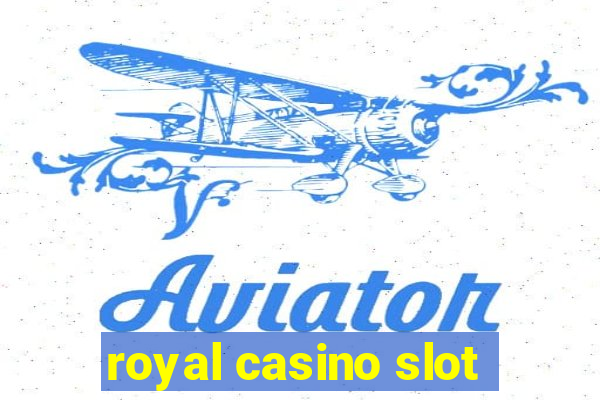 royal casino slot