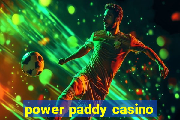 power paddy casino