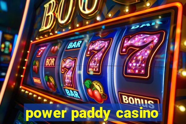 power paddy casino