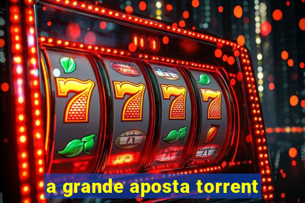 a grande aposta torrent