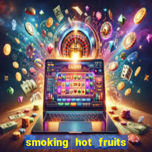 smoking hot fruits wild respins slot