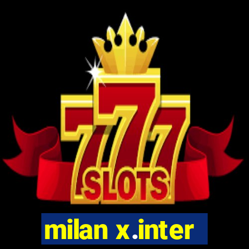 milan x.inter