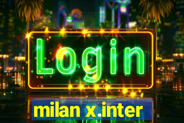 milan x.inter