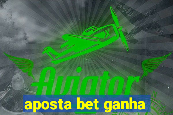 aposta bet ganha