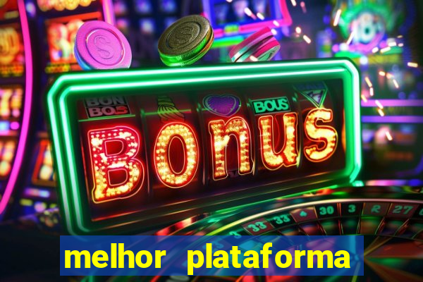 melhor plataforma de casino