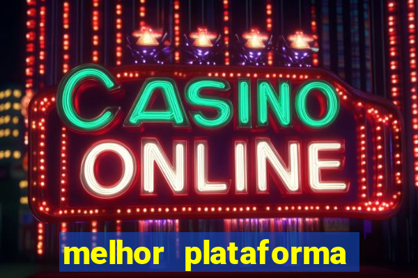 melhor plataforma de casino