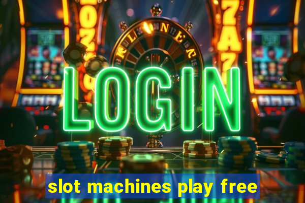 slot machines play free