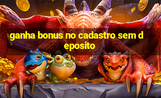 ganha bonus no cadastro sem deposito