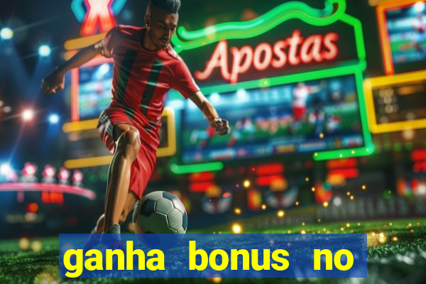 ganha bonus no cadastro sem deposito