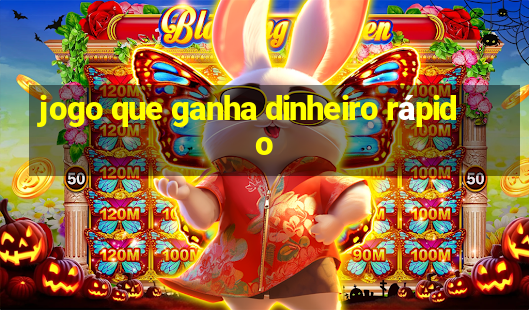 jogo que ganha dinheiro rápido