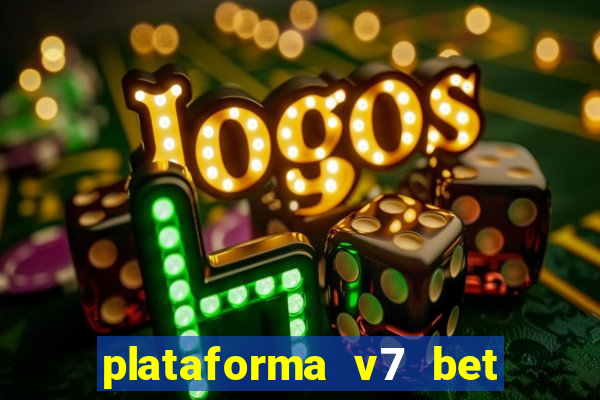 plataforma v7 bet paga mesmo