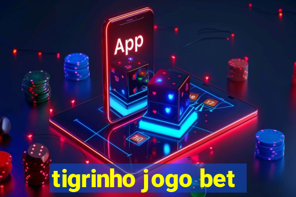 tigrinho jogo bet