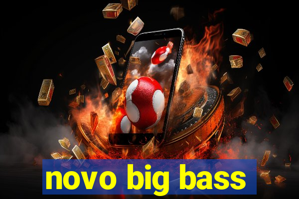 novo big bass