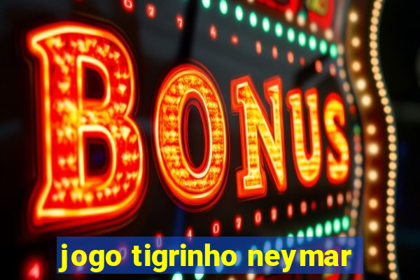 jogo tigrinho neymar