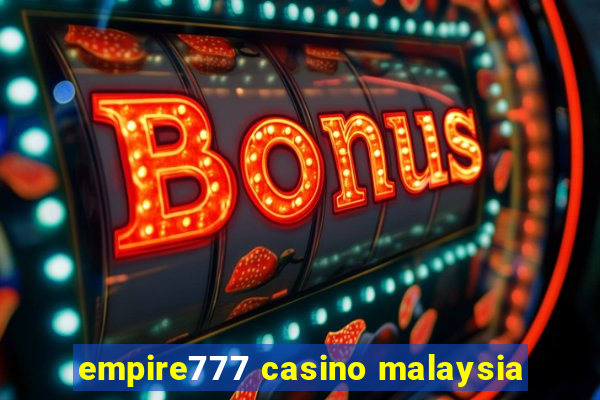 empire777 casino malaysia