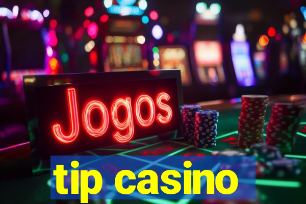 tip casino