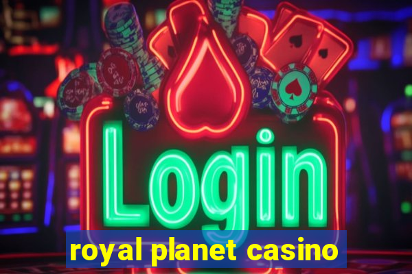 royal planet casino