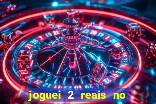 joguei 2 reais no grupo quanto ganho