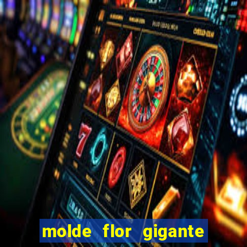 molde flor gigante de organza