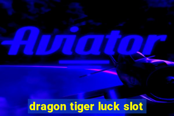 dragon tiger luck slot