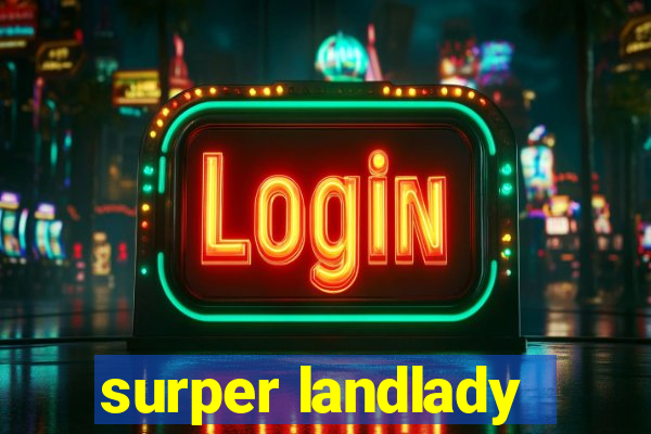 surper landlady