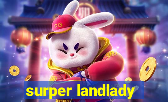 surper landlady