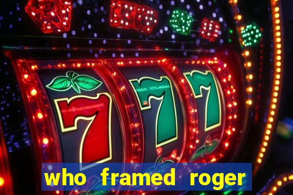 who framed roger the rabbit