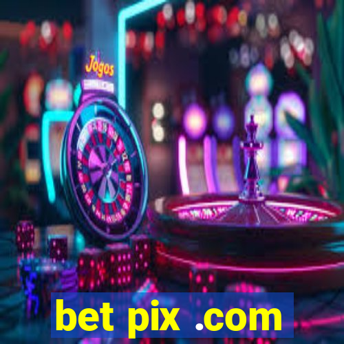 bet pix .com