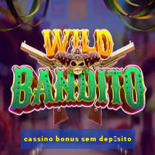 cassino bonus sem dep贸sito