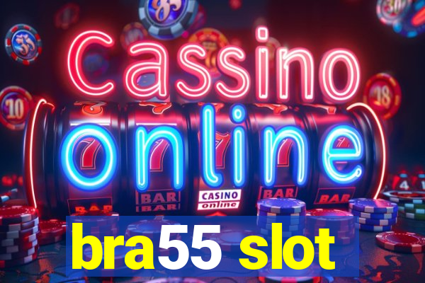 bra55 slot