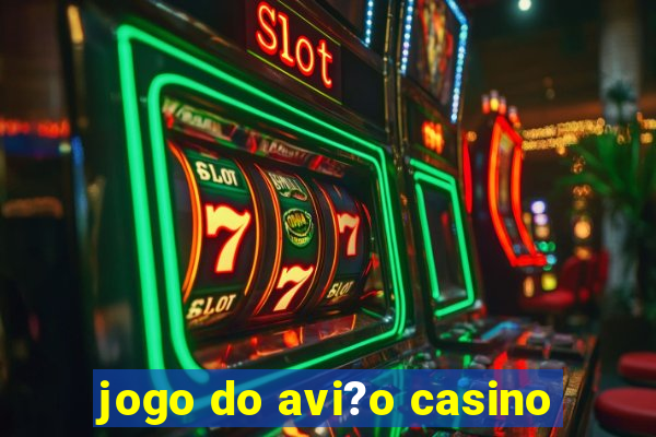 jogo do avi?o casino