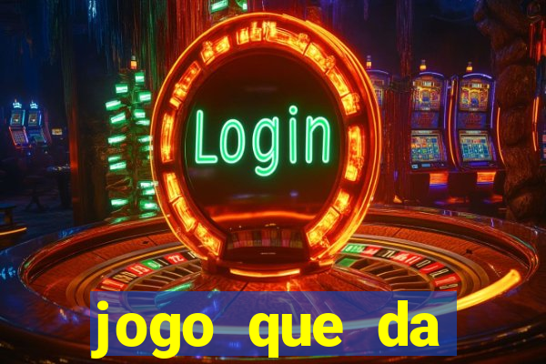 jogo que da dinheiro tigre