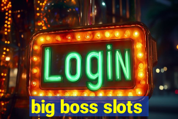 big boss slots