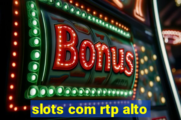 slots com rtp alto