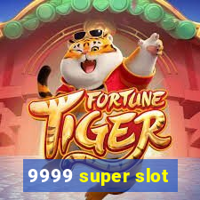 9999 super slot