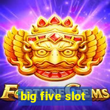 big five slot