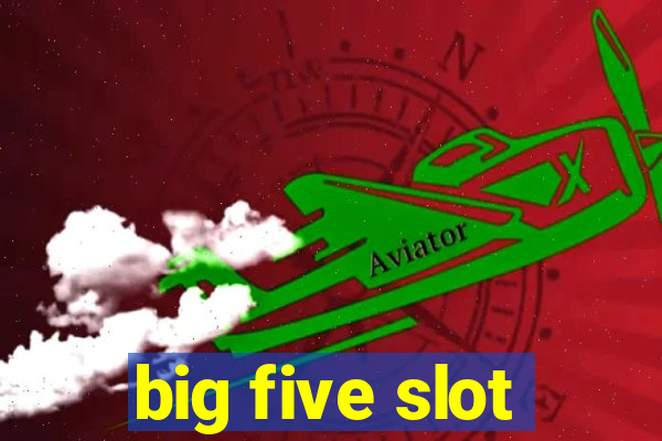 big five slot