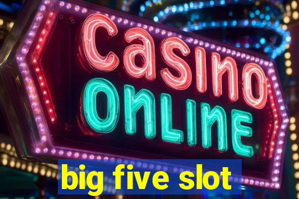 big five slot