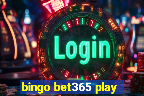 bingo bet365 play